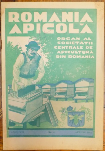 ''ROMANIA APICOLA'', ORGAN AL SOCIETATII CENTRALE DE APICULTURA DIN ROMANIA, ANUL XVI, NR. 4, APRILIE 1941