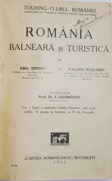 ROMANIA BALNEARA SI TURISTICA, de EMIL TEPOSU SI VALERIU PUSCARIU - BUCURESTI, 1932