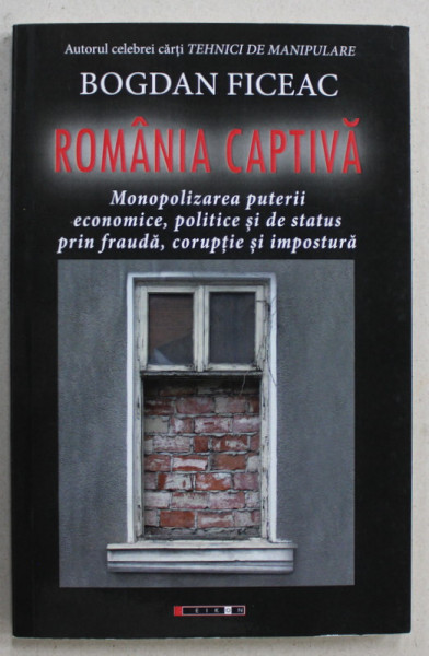 ROMANIA CAPTIVA de BOGDAN FICEAC , 2017