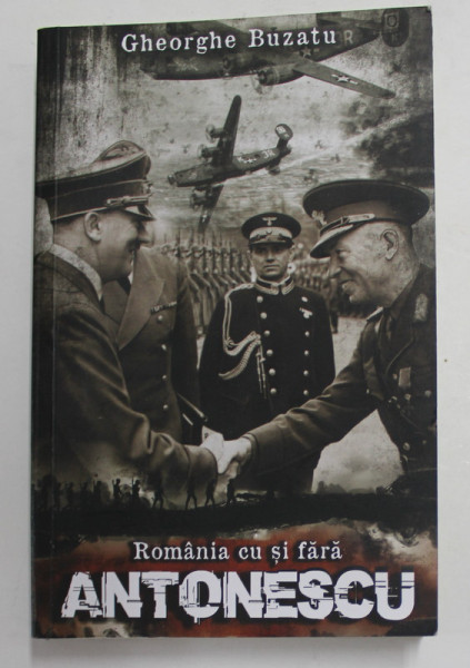 ROMANIA CU SI FARA ANTONESCU de GHEORGHE BUZATU , 2021