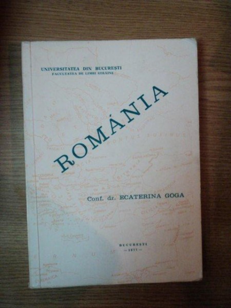 ROMANIA , CURS DE ROMANISTICA VOL. I de ECATERINA GOGA , Bucuresti 1977