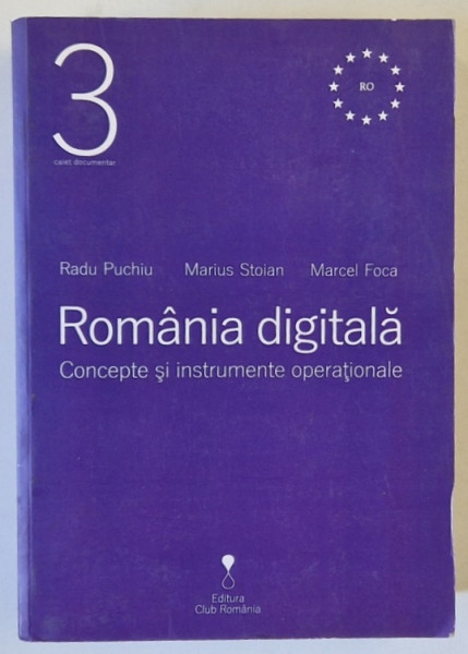 ROMANIA DIGITALA , CONCEPTE SI INSTRUMENTE OPERATIONALE de RADU PUCHIU ...MARCEL FOCA , 2018