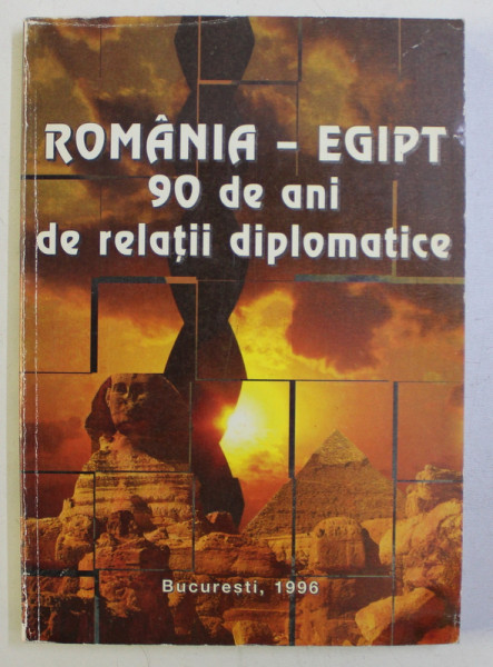 ROMANIA - EGIPT  90 DE ANI DE RELATII DIPLOMATICE - CULEGERE DE DOCUMENTE , editie de GHEORGHE TARLESCU ...NICULAE NICOLESCU , 1996 * DEDICATIE