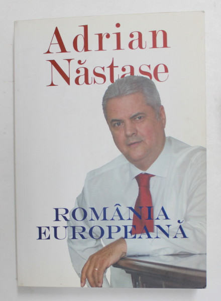 ROMANIA EUROPEANA - UN PROIECT SOCIAL - DEMOCRAT de ADRIAN NASTASE , 2007 *CONTINE CD