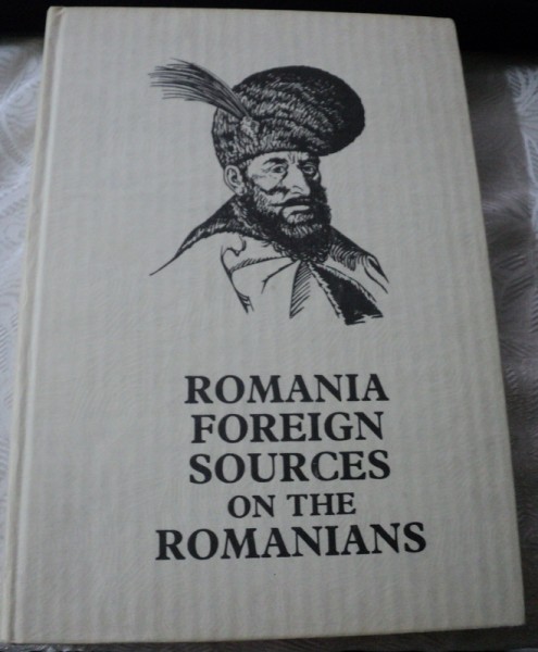 ROMANIA FOREIGN SOURCES ON THE ROMANIANS,BUCHAREST 1992