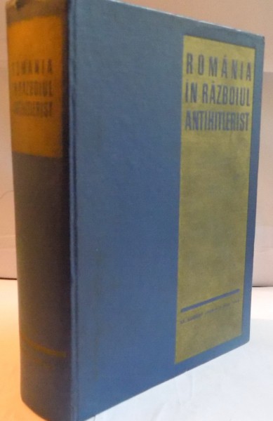 ROMANIA IN RAZBOIUL ANTIHITLERIST , 23 AUGUST 1944 - 9 MAI 1945 , 1966