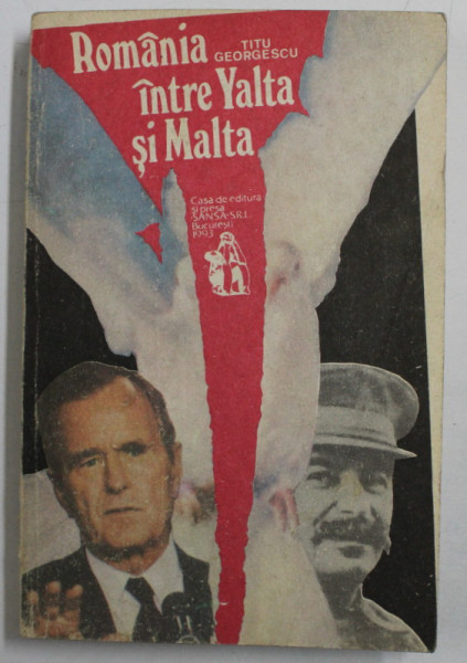 ROMANIA INTRE YALTA SI MALTA de TITU GEORGESCU , 1993