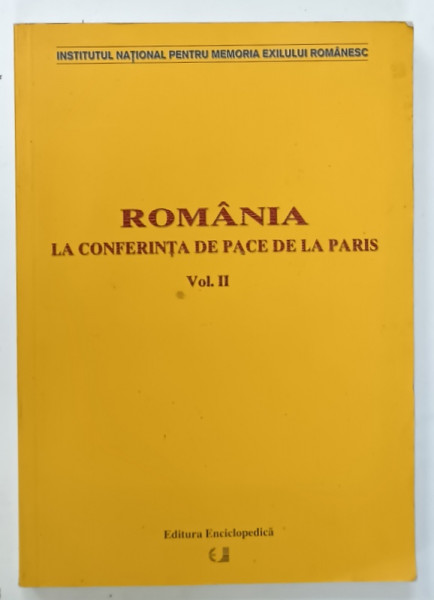 ROMANIA LA CONFERINTA DE PACE DE LA PARIS 1946 , VOLUMUL II , de GRIGORE GAFENCU , 2011