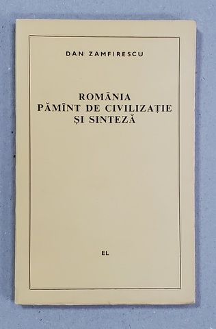 ROMANIA , PAMANT DE CIVILIZATIE SI SINTEZA de DAN ZAMFIRESCU , 1969 , DEDICATIE CATRE SCRIITORUL PAUL ANGHEL *