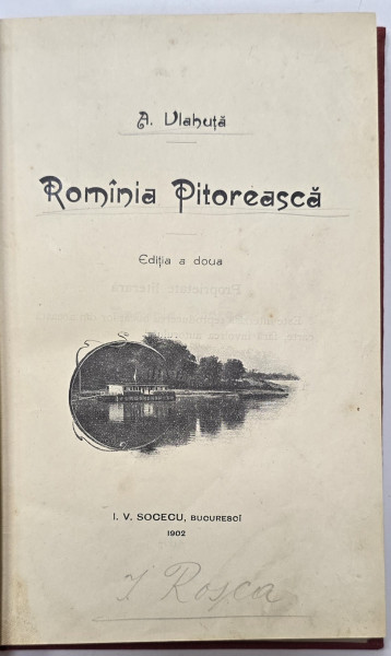 ROMANIA PITOREASCA de A. VLAHUTA , EDITIA A DOUA , 1902