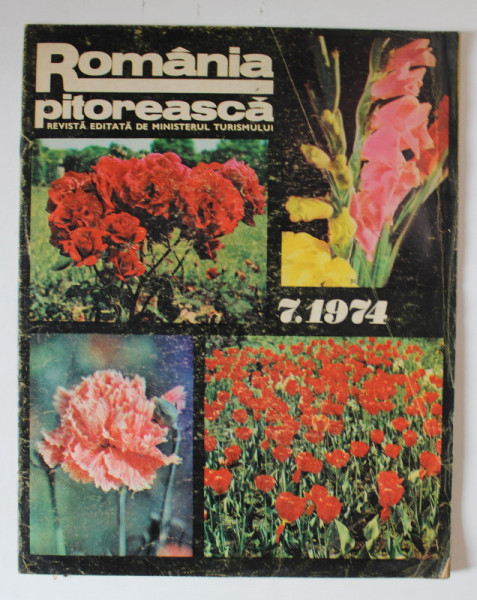 ROMANIA PITOREASCA , REVISTA EDITATA DE MINISTERUL TURISMULUI , NUMARUL 7 , 1974