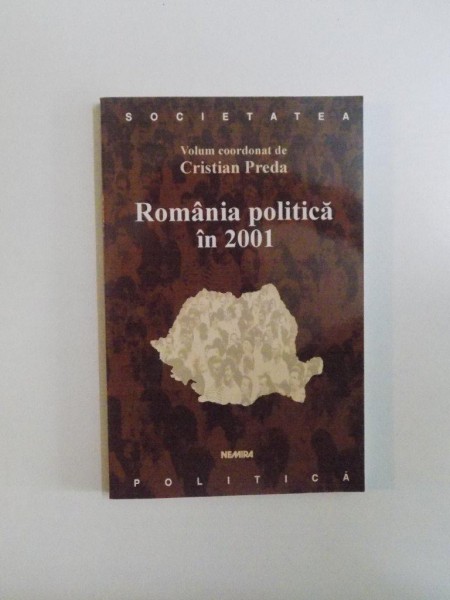 ROMANIA POLITICA IN 2001 de CRISTIAN PREDA , 2002