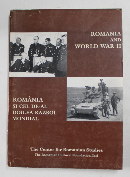 ROMANIA SI CEL DE - AL DOILEA RAZBOI MONDIAL / ROMANIA AND THE WORLD WAR II , editor KURT TREPTOW , 1996, EDITIE IN ROMANA SI ENGLEZA