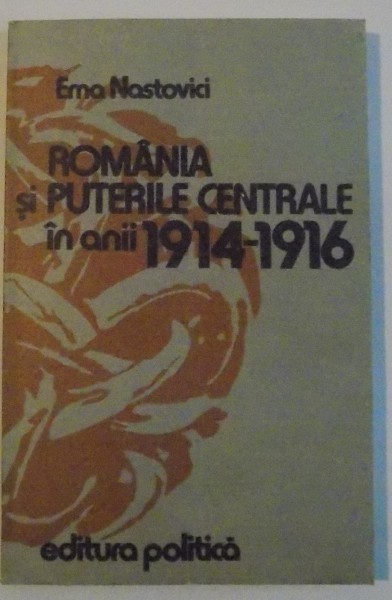 ROMANIA SI PUTERILE CENTRALE IN ANII (1914-1916) , 1979