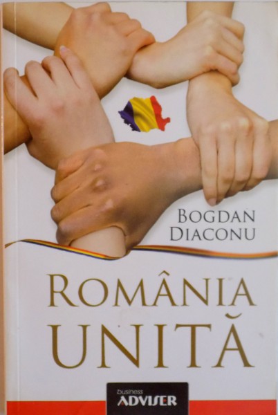 ROMANIA UNITA de BOGDAN DIACONU  2012