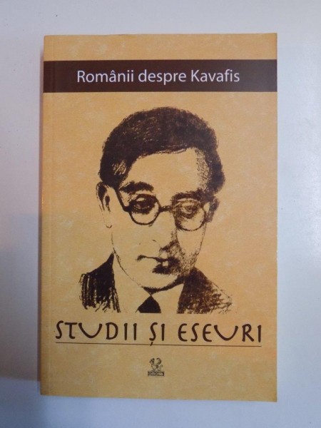 ROMANII DESPRE KAVAFIS . STUDII SI ESURI , 2013