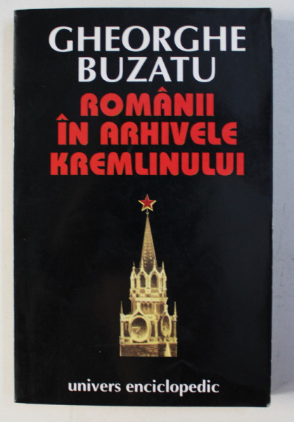 ROMANII IN ARHIVELE KREMLINULUI de GHEORGHE BUZATU , 1996