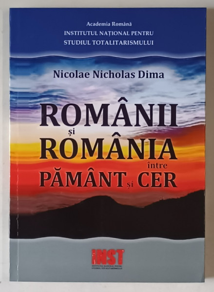 ROMANII SI ROMANIA INTRE PAMANT SI CER , ESEU de NICOLAE NICHOLAS DIMA , 2021