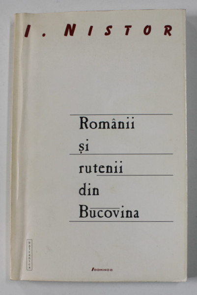 ROMANII SI RUTENII DIN BUCOVINA de ION NISTOR , 1915 , EDITIE ANASTATICA , 2001