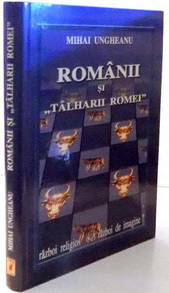 ROMANII SI ''TALHARII ROMEI'',RAZBOI RELIGIOS-RAZBOI DE IMAGINE? 2005, DEDICATIE*