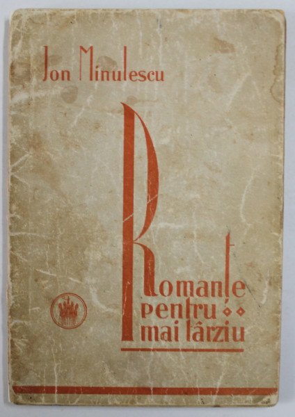 ROMANTE PENTRU MAI TARZIU de ION MINULESCU ,1927