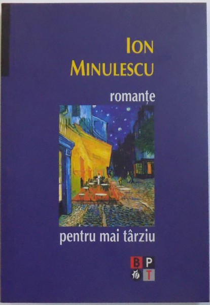 ROMANTE PENTRU MAI TARZIU de ION MINULESCU  2008