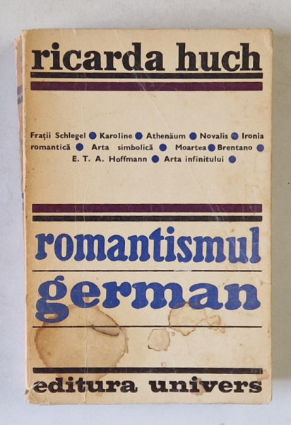 ROMANTISMUL GERMAN-RICARDA HUCH  BUCURESTI 1974