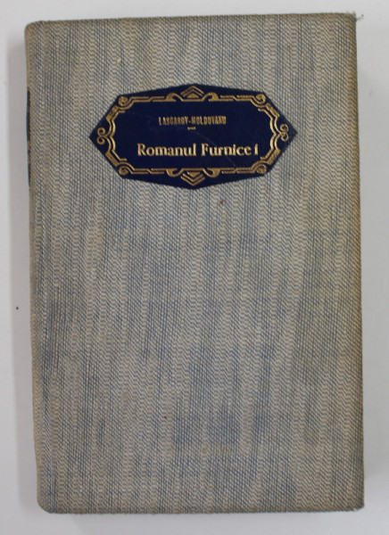 ROMANUL FURNICEI de AL. LASCAROV - MOLDOVANU , INTERBELICA , PREZINTA URME DE CORECTOR PE PAGINA DE TITLU *