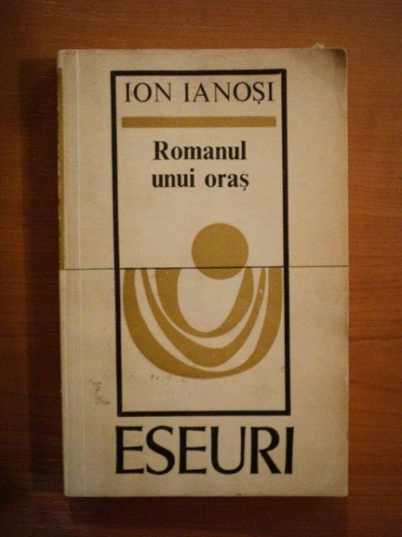 ROMANUL UNUI ORAS de ION IANOSI , 1972