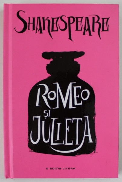 ROMEO SI JULIETA de SHAKESPEARE , traducere din limba engleza de VIRGIL TEODORESCU , 2018