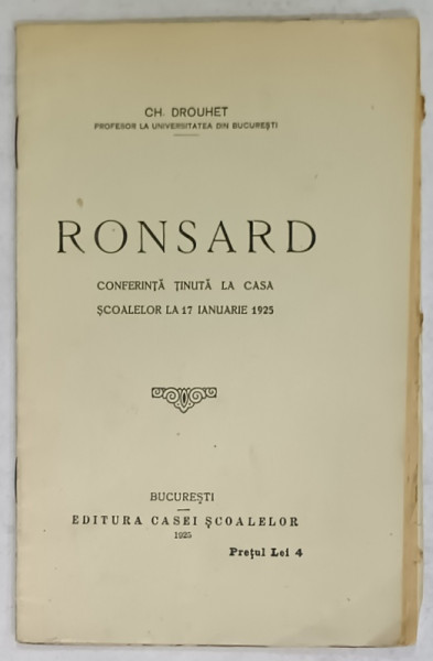 RONSARD M CONFERINTA TINUTA LA CASA SCOALELOR LA 17 IANUARIE 1925 de CH. DROUHET , APARUTA  1925