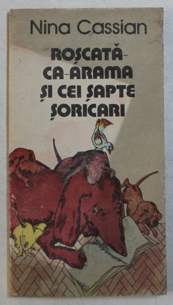 ROSCATA - CA - ARAMA SI CEI SAPTE SORICARI de NINA CASSIAN , ilustratii de CORNELIA MANEA - RUSU , 1985