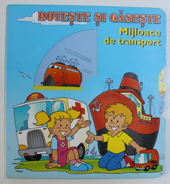 ROTESTE SI GASESTE - MIJLOACE DE TRANSPORT , text de PASSIONARIA STOICESCU , 2007