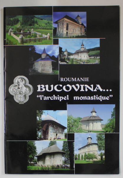 ROUMANIE , BUCOVINA ...' L' ARCHIPEL MONASTIQUE ' , ALBUM DE PREZENTARE , ANII '2000