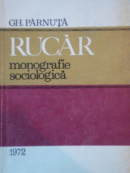 RUCAR.MONOGRAFIE SOCIOLOGICA de GH. PARNUTA  1972