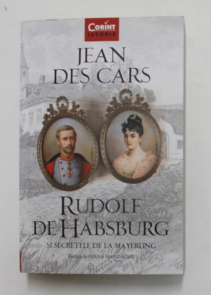 RUDOLF DE HABSBURG SI SECRETELE DE LA MAYERLING de JEAN DES CARS , 2018