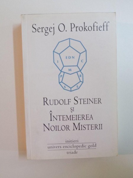 RUDOLF STEINER SI INTEMEIEREA NOILOR MISTERII de SERGEJ O. PROKOFIEFF , 2011