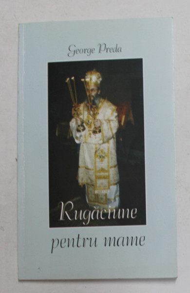 RUGACIUNE PENTRU MAME de GEORGE PREDA , 2000 , DEDICATIE *