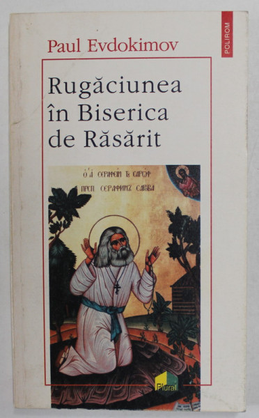 RUGACIUNEA IN BISERICA DE RASARIT de PAUL EVDOKIMOV , Iasi 1996