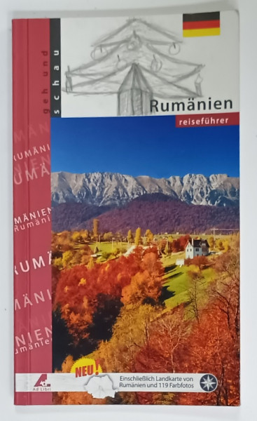 RUMANIEN , REISEFUHRER , GHID DE CALATORIE IN LIMBA GERMANA , von MARIANA  PASCARU , fotos FLORIN ANDREESCU , 2007
