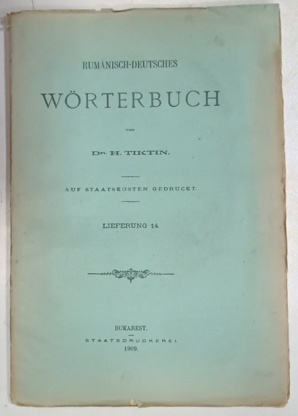 RUMANISCH - DEUTSCHES WORTERBUCH von Dr. H. TIKTIN , FASCICOLA 14 , 1909, TEXT IN ROMANA SI GERMANA