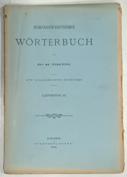 RUMANISCH - DEUTSCHES WORTERBUCH von Dr. H. TIKTIN , FASCICOLA 15 , 1909, TEXT IN ROMANA SI GERMANA
