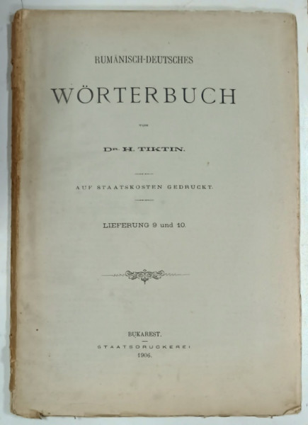 RUMANISCH - DEUTSCHES WORTERBUCH von Dr. H. TIKTIN , FASCICOLE  9 si 10  , 1906, TEXT IN ROMANA SI GERMANA