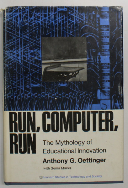 RUN , COMPUTER , RUN , THE MYTHOLOGY OF EDUCATIONAL INNOVATION by ANTHONY G. OETTINGER , 1970