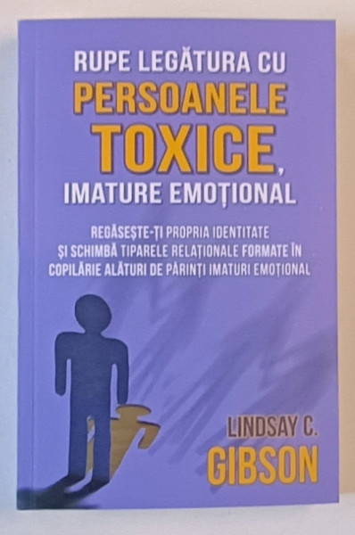 RUPE LEGATURA CU PERSOANELE TOXICE , IMATURE EMOTIONAL ... de LINDSAY C. GIBSON , 2024