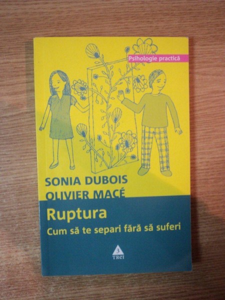 RUPTURA. CUM SA TE SEPARI FARA SA SUFERI de SONIA DUBOIS, OLIVIER MACE  2008