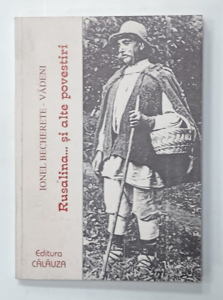 RUSALINA ,,,SI ALTE POVESTIRI de IONEL BERECHETE - VADENI , 2002 , DEDICATIE *