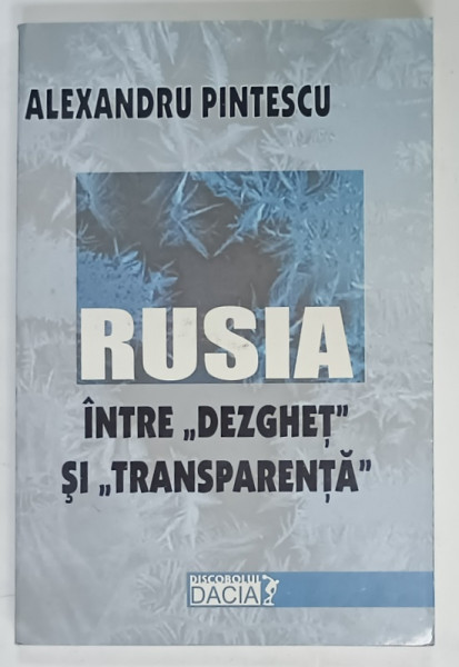 RUSIA INTRE ' DEZGHET ' SI ' TRANSPARENTA ' de ALEXANDRU PINTESCU , 2001