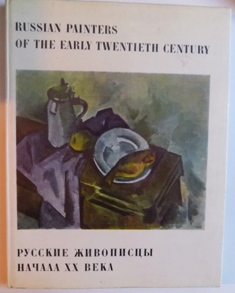 RUSSIAN PAINTERS OF THE EARLY TWENTIETH CENTURY by DMITRI SARABYANOV , 1973