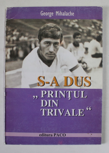 S-A DUS '' PRINTUL DIN TRIVALE '' de GEORGE MIHALACHE , 2007